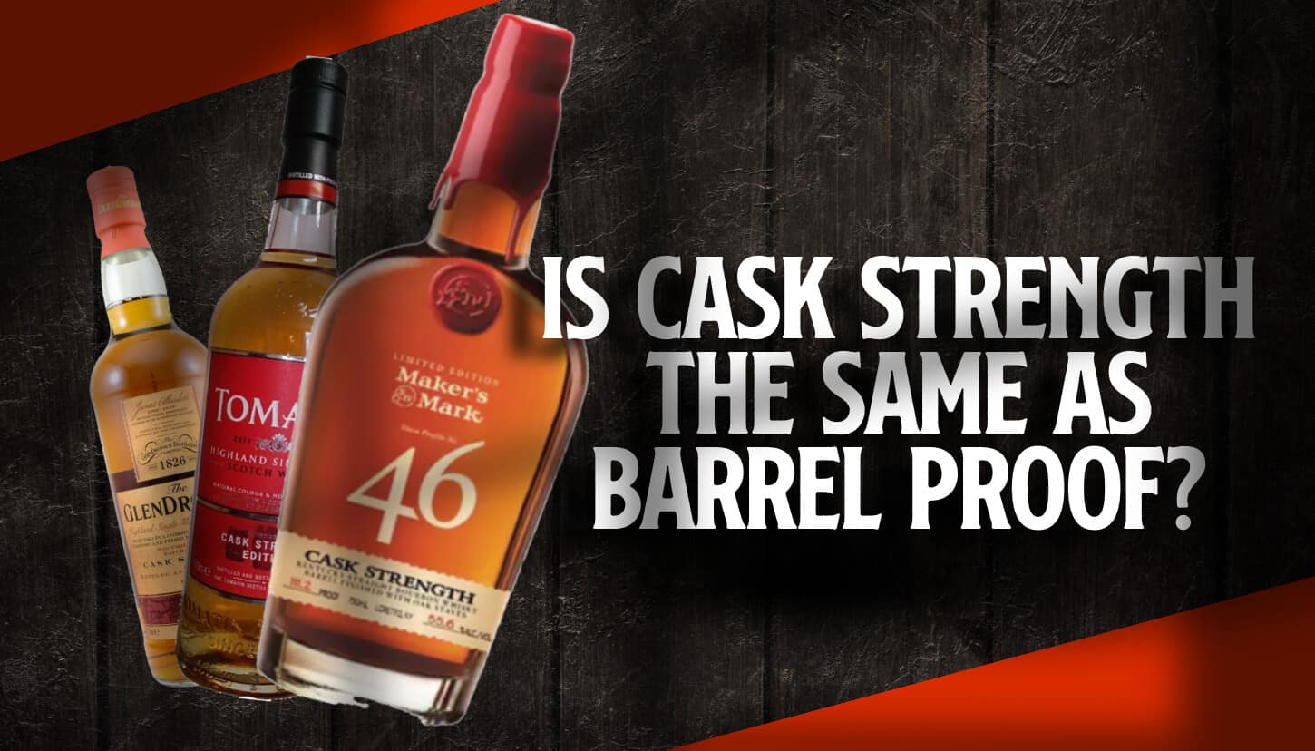 Is Cask Strength the Same as Barrel Proof? Whisky Ride